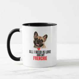 All I Need Is Love and My French Bulldog Mug マグカップ