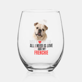 All I Need Is Love and My Frenchie  ステムなしワイングラス