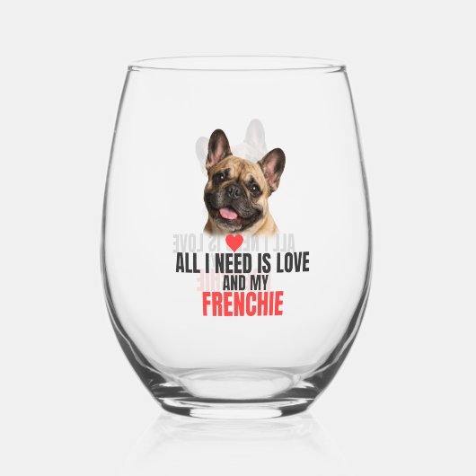 All I Need Is Love and My Frenchie ステムなしワイングラス (正面)
