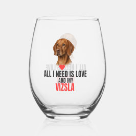 All I Need Is Love and My Vizsla Stemless  ステムなしワイングラス