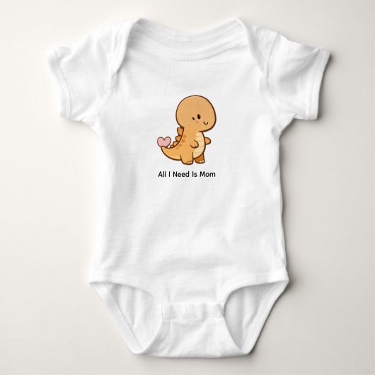 All I Need Is Mom – Cute Baby T-Rex Bodysuit ベビーボディスーツ (正面)