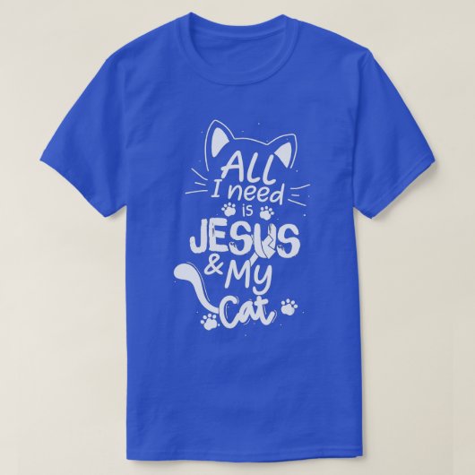 All I Need Is My Cat and Jesus Christian Cat Lover Tシャツ (デザイン正面)