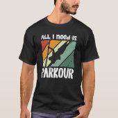 All i need is parkour for traceurs & free running tシャツ (正面)