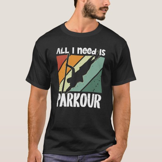 All i need is parkour for traceurs & free running tシャツ (正面)