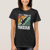 All i need is parkour for traceurs & free running tシャツ (正面)