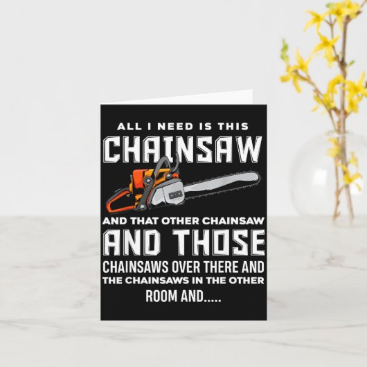 All I Need Is This Chainsaw Funny Logger Chainsaws カード (黄色い花)