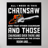 All I Need Is This Chainsaw Funny Logger Chainsaws ポスター (正面)