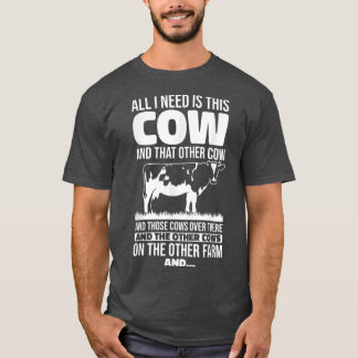 All I Need Is This Cow Funny Farming Farmer Tシャツ