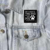 All I Need Is This Dog Dogs Lover Gift Pet Owner 缶バッジ (インサイチュ)