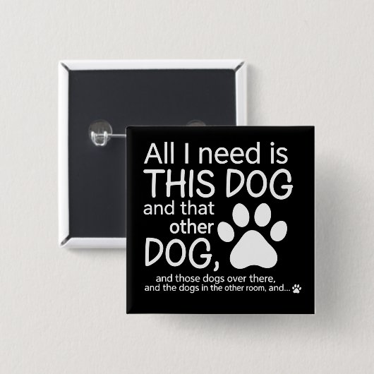 All I Need Is This Dog Dogs Lover Gift Pet Owner 缶バッジ (正面&裏面)