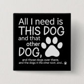 All I Need Is This Dog Dogs Lover Gift Pet Owner 缶バッジ (正面)