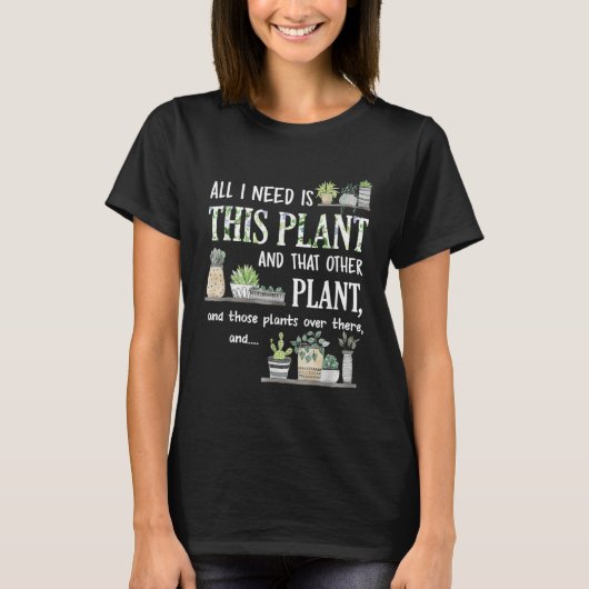 All I Need Is This Plant Gardener Florist Landscap Tシャツ (正面)