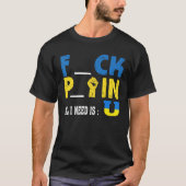 All I need is U Funny Pck Ftin Tシャツ (正面)