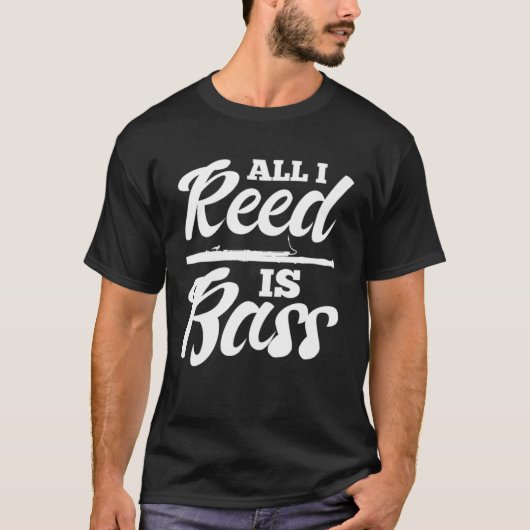 All I Reed Is Bass Bassoon Tシャツ (正面)