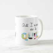 All I Wanna Do Is Quilt Mug コーヒーマグカップ (正面右)