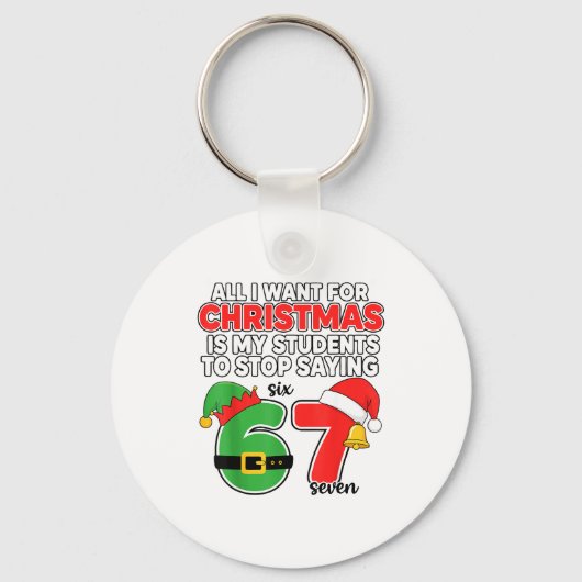 All I Want For Christmas 6-7 Meme Funny Teacher Ch キーホルダー (正面)