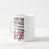All I Want For Christmas 6 7 Teacher Gift Funny コーヒーマグカップ (正面左)