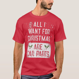 All I Want For Christmas Are Car Parts For Car Lov Tシャツ