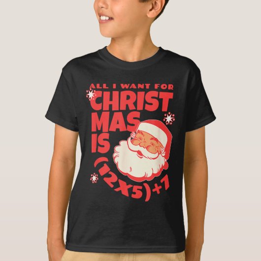 All I Want For Christmas Is 6 7 _ 67 Math Problem  Tシャツ (正面)