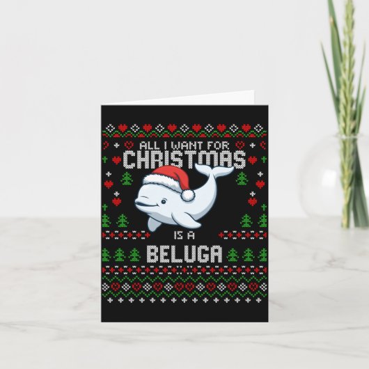 All I Want For Christmas Is A Beluga Whale Ugly Xm カード (正面)
