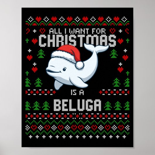 All I Want For Christmas Is A Beluga Whale Ugly Xm ポスター (正面)