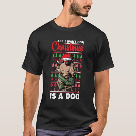 All I Want For Christmas Is A Dog Ugly Xmas Tシャツ (正面)