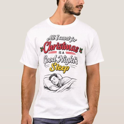 All I Want for Christmas is A Good Night's Sleep Tシャツ (正面)