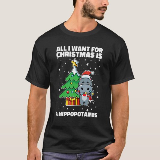 All I Want For Christmas Is A Hippopotamus Ugly Xm Tシャツ (正面)