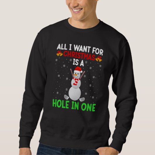 All I Want For Christmas Is A Hole In One Golf Sno スウェットシャツ (正面)