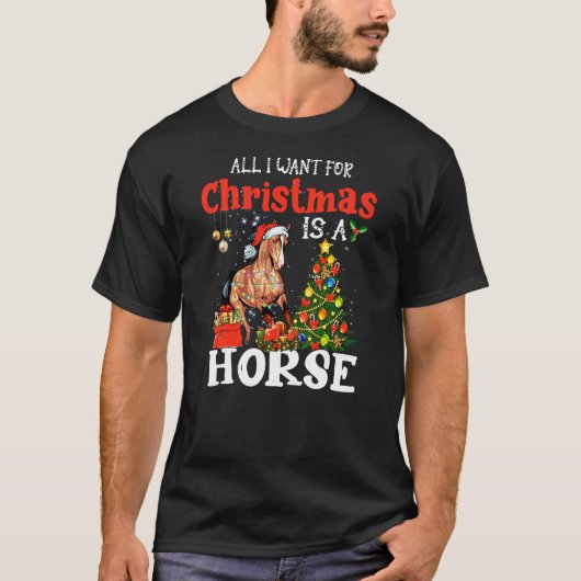 All I want for christmas is a horse Tシャツ (正面)