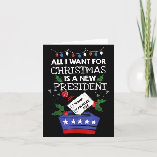 All I Want For Christmas Is A New President Trump  カード (正面)