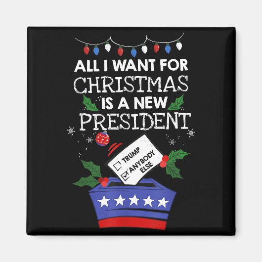 All I Want For Christmas Is A New President Trump マグネット (正面)