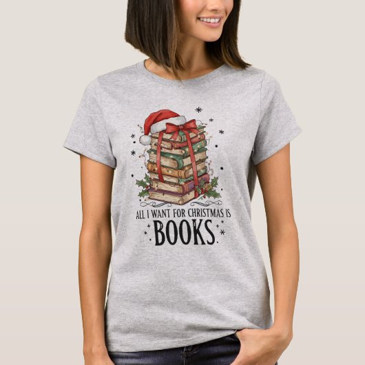 All I Want for Christmas is Books Reading Tシャツ (正面)
