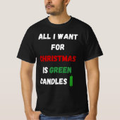 All I Want for Christmas Is Green Candles Tシャツ (正面)