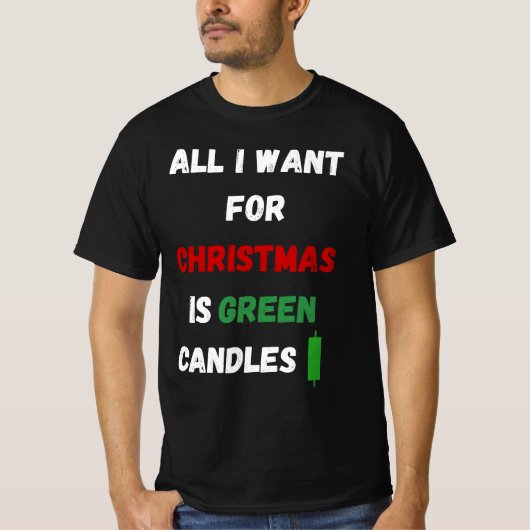 All I Want for Christmas Is Green Candles Tシャツ (正面)