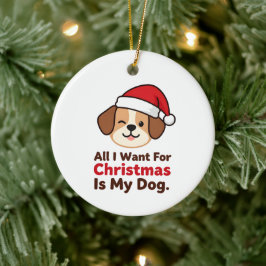 All I Want for Christmas Is My Dog Art セラミックオーナメント
