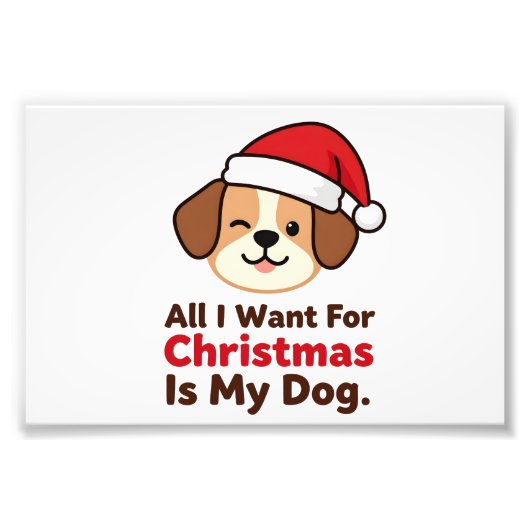 All I Want for Christmas Is My Dog Art フォトプリント (正面)