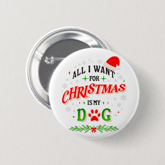 All I Want for Christmas Is My Dog • Cute Holiday 缶バッジ