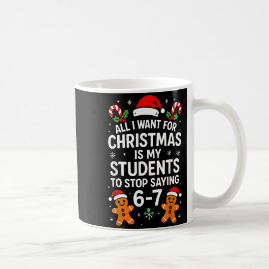 All I Want For Christmas Is My Students To Stop Sa コーヒーマグカップ (右)