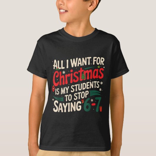 All I Want For Christmas Is My Students To Stop Sa Tシャツ (正面)
