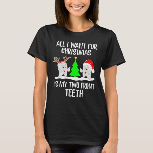 All I Want For Christmas Is My Two Front Teeth  1 Tシャツ (正面)