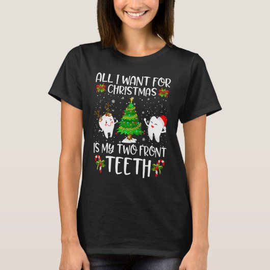 All I Want For Christmas Is My Two Front Teeth  2 Tシャツ (正面)