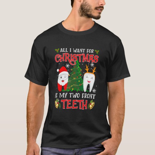 All I Want For Christmas Is My Two Front Teeth Chr Tシャツ (正面)