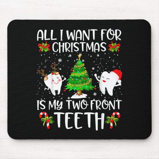 All I Want For Christmas Is My Two Front Teeth Fun マウスパッド (正面)