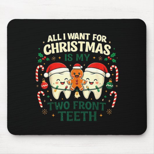 All I Want For Christmas Is My Two Front Teeth Fun マウスパッド (正面)