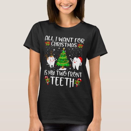 All I Want For Christmas Is My Two Front Teeth Fun Tシャツ (正面)