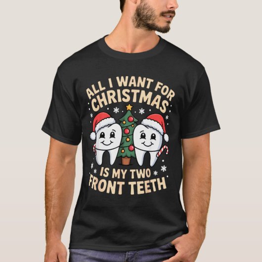 All I Want For Christmas Is My Two Front Teeth Fun Tシャツ (正面)