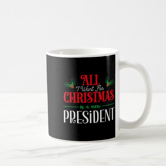 All I Want For Christmas Is New President  コーヒーマグカップ (右)
