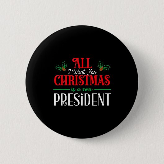All I Want For Christmas Is New President  缶バッジ (正面)