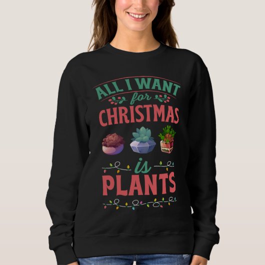 All I Want For Christmas Is Plants Gardener スウェットシャツ (正面)